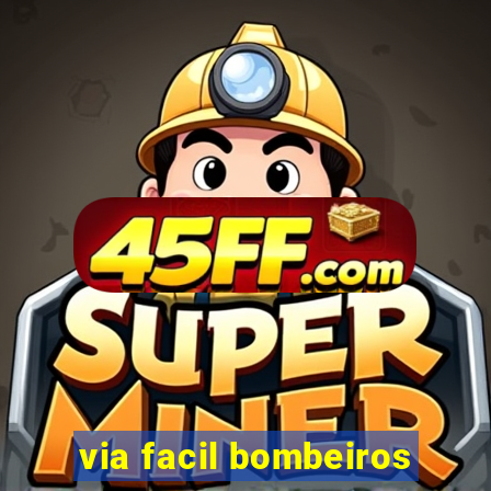via facil bombeiros